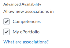 Advanced availability, select associations with competencies and my ePortfolio