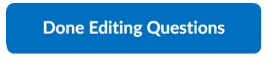 After importing questions to the question library select the done editing questions button from the top right