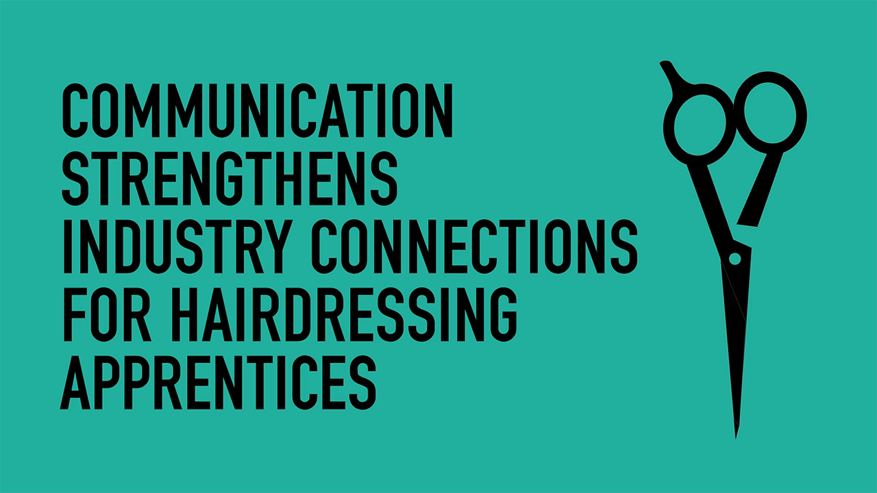 Communication strengthens industry connections for hairdressing apprentices